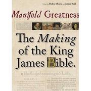 Manifold Greatness: The Making of the King James Bible [ by Helen Moore & Julian Reid