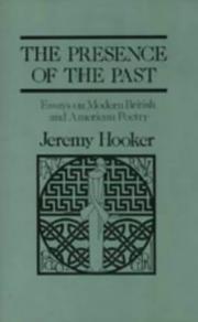 Cover of: The presence of the past: essays on modern British and American poetry