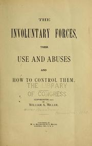 Cover of: The involuntary forces, their use and abuses and how to control them