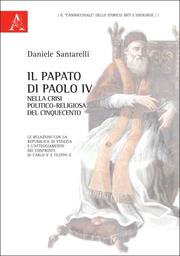 Il papato di Paolo IV nella crisi politico-religiosa del Cinquecento by Daniele Santarelli