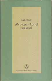 Cover of: Als de graankorrel niet sterft by André Gide ; vert. door Pieter Beek