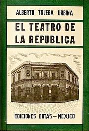 El Teatro de la República by Trueba Urbina, Alberto