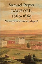 Cover of: Dagboek 1660-1669 by Samuel Pepys ; [vert. uit het Engels door A. Alberts]