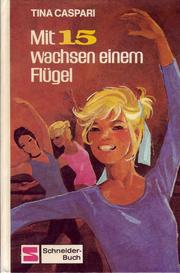 Cover of: Mit 15 wachsen einem Flügel