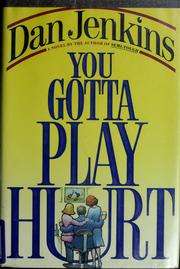 Cover of: You gotta play hurt by Dan Jenkins