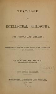 Cover of: Text-book in Intellectual Philosophy, for Schools and Colleges: Containing an Outline of the ...