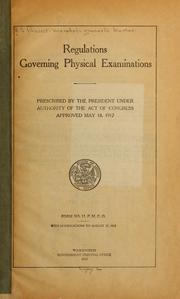 Cover of: Regulations governing physical examinations prescribed by the president under authority of the act of Congress approved May 18, 1917 ... by United States. Office of the Provost Marshal General. [from old catalog]