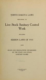 Cover of: North Dakota laws pertaining to live stock sanitary control work, including session laws of 1915