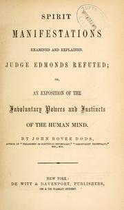 Cover of: Spirit manifestations examined and explained.: Judge Edmonds refuted; or, An exposition of the involuntary powers and instincts of the human mind.