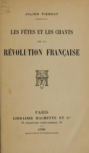 Cover of: Les fêtes et les chants de la révolution française. by Julien Tiersot