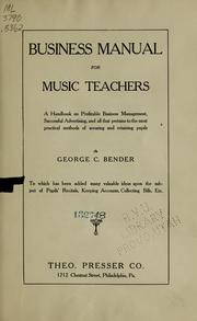 Cover of: Business manual for music teachers: a handbook on profitable business management, successful advertising, and all that pertains to the most practical methods of securing and retaining pupils