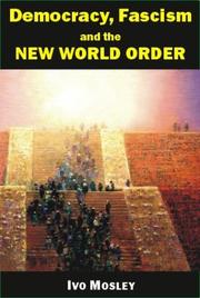 Cover of: Democracy, fascism, and the new world order by Ivo Mosley