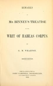 Remarks on Mr. Binney's treatise on the writ of habeas corpus by Wharton, Geo. M.