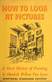 Cover of: How to look at pictures by Hendrik Willem Van Loon