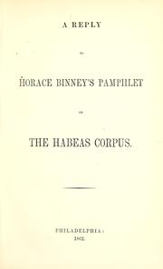 A reply to Horace Binney's pamphlet on the habeas corpus by Charles Heebner Gross