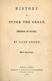 Cover of: History of Peter the Great, emperor of Russia by Jacob Abbott