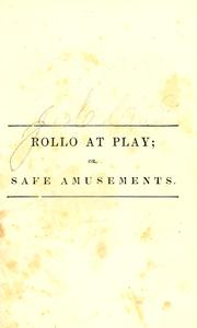 Cover of: Rollo at play, or, Safe amusements