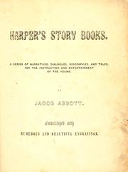 Cover of: Harper's story books: A series of narratives, dialogues, biographies, and tales, for the instruction and entertainment of the young. Embellished with numerous and beautiful engravings