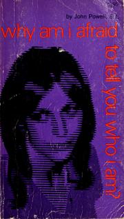 Cover of: Why am I afraid to tell you who I am? by John Powell