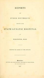 Cover of: Reports and other documents relating to the State Lunatic Hospital at Worcester, Mass by Massachusetts. General Court. Senate.