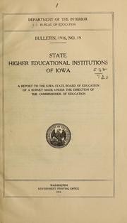 Cover of: State higher educational institutions of Iowa: A report to the Iowa State board of education of a survey made under the direction of the commissioner of education