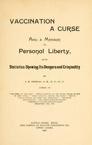 Cover of: Vaccination a curse and a menace to personal liberty by J. M. Peebles