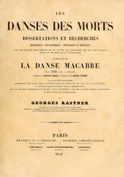 Cover of: Les danses des morts: dissertations et recherches historiques, philosophiques littéraires et musicales sur les divers monuments de ce genre qui existent ou qui ont existé tant en France qu'à l'étranger