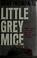 Cover of: Little Grey Mice