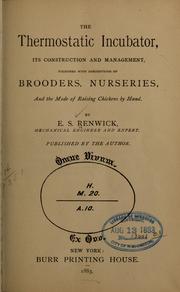 The thermostatic incubator, its construction and management, together with descriptions of brooders, nurseries by Edward Sabine Renwick