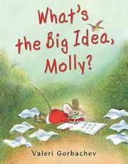 Cover of: What's the Big Idea, Molly? by Valeri Gorbachev