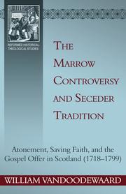 The Marrow controversy and seceder tradition by William VanDoodewaard