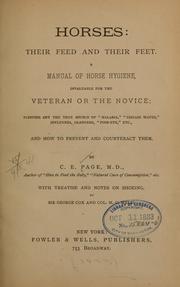 Cover of: Horses : their feed and their feet.  A manual of horse hygiene ... pointing out the true source of "malaria," "disease waves," influenza, glanders, "pink eye," etc., and how to prevent and counteract them.