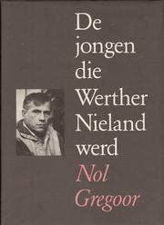 Cover of: De jongen die Werther Nieland werd by Nol Gregoor