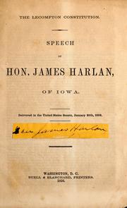 Cover of: The Lecompton constitution: speech of Hon. James Harlan, of Iowa ; delivered, in the United States Senate, January 25th, 1858