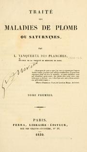 Cover of: Traité des maladies de plomb ou saturnines by L. Tanquerel des Planches