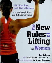 Cover of: The new rules of lifting for women: lift like a man, look like a goddess