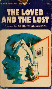 Cover of: The loved and the lost by Morley Callaghan