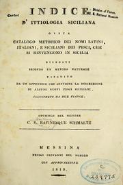 Cover of: Indice d'ittiologia Siciliana, ossia, Catalogo metodico dei nomi Latini, Italiani, e Siciliani dei pesci, che si rinvengono in Sicilia by Constantine Samuel Rafinesque