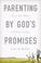 Cover of: Parenting by God's Promises