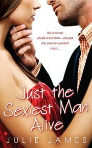 Cover of: Just the sexiest man alive | Julie James