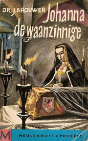 Cover of: Johanna de Waanzinnige: een tragisch leven in een bewogen tijd