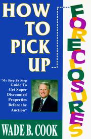 Cover of: How to pick up foreclosures: a step-by-step guide for getting super discounted property before the auction