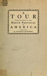 Cover of: A tour through part of the northern provinces of America: being a series of letters wrote on the spot, in the years 1774 & 1775.  To which are annex'd, tables, shewing the roads, the value of coins, rates of stages, &c