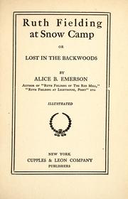 Cover of: Ruth Fielding at Snow Camp, or, Lost in the backwoods by Alice B. Emerson