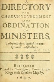 Cover of: A Directory for church-government and ordination of ministers: to be examined against the next Generall Assemblie