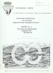 Cover of: An economic analysis series for screening proposed timber management projects: report no. 2, precommercial thinning only, lodgepole pine, site index 60