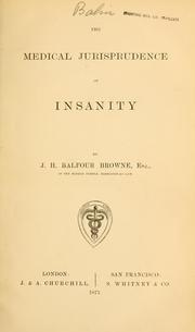 Cover of: The medical jurisprudence of insanity by John Hutton Balfour Browne
