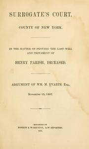 Cover of: Surrogate's court, county of New York: In the matter of proving the last will and testament of Henry Parish, deceased