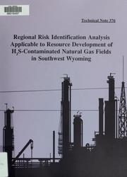 Regional risk identification analysis applicable to resource development of H₂S-contaminated natural gas fields in southwest Wyoming by Allen R. Riebau