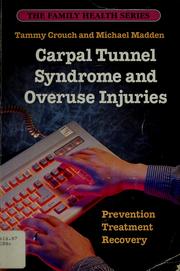 Cover of: Carpal tunnel syndrome & overuse injuries: prevention, treatment & recovery